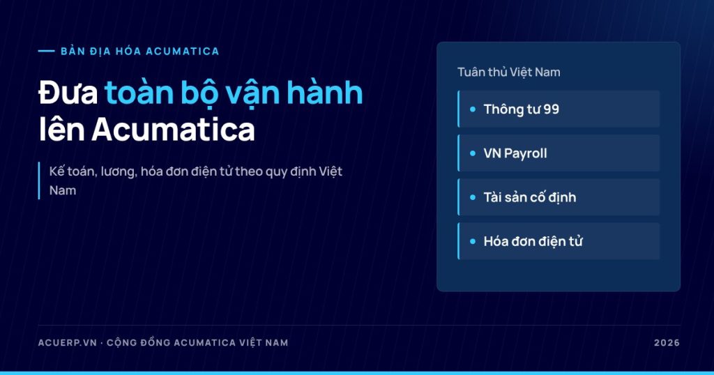 Acumatica bản địa hóa Việt Nam: đưa toàn bộ vận hành lên một nền tảng