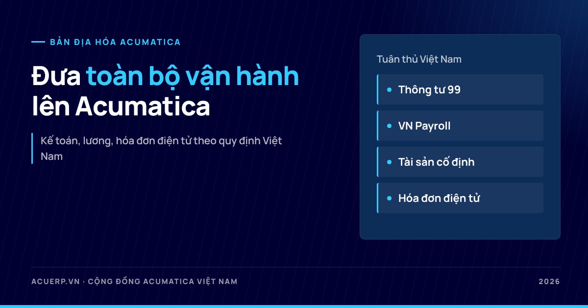 Acumatica bản địa hóa Việt Nam: đưa toàn bộ vận hành lên một nền tảng