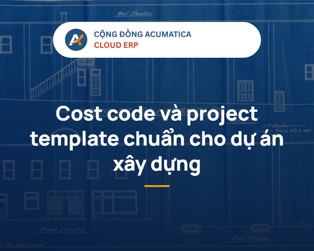 Thiết lập cost code và project template dự án xây dựng trên Acumatica